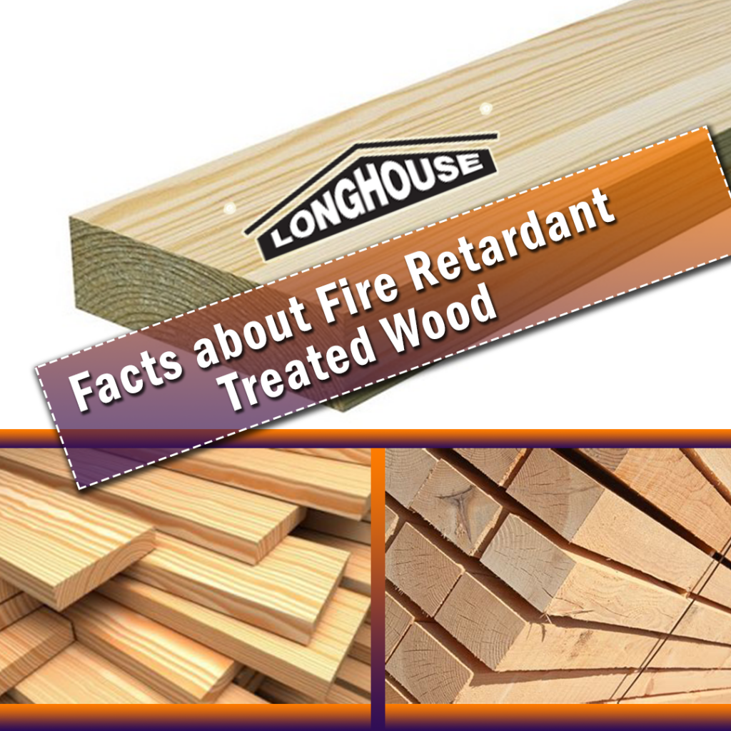 The Advantages Of Fire Retardant Treated Wood Longhouse Specialty Forest Products 